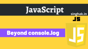 Read more about the article Beyond the console.log()