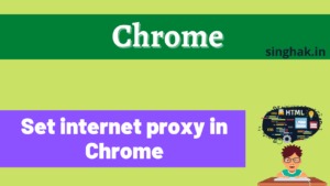 Read more about the article How to set proxy in chrome | internet proxy setup in chrome