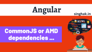 Read more about the article Warning: browser application depends on CommonJS modules | CommonJS or AMD dependencies can cause optimization bailouts.