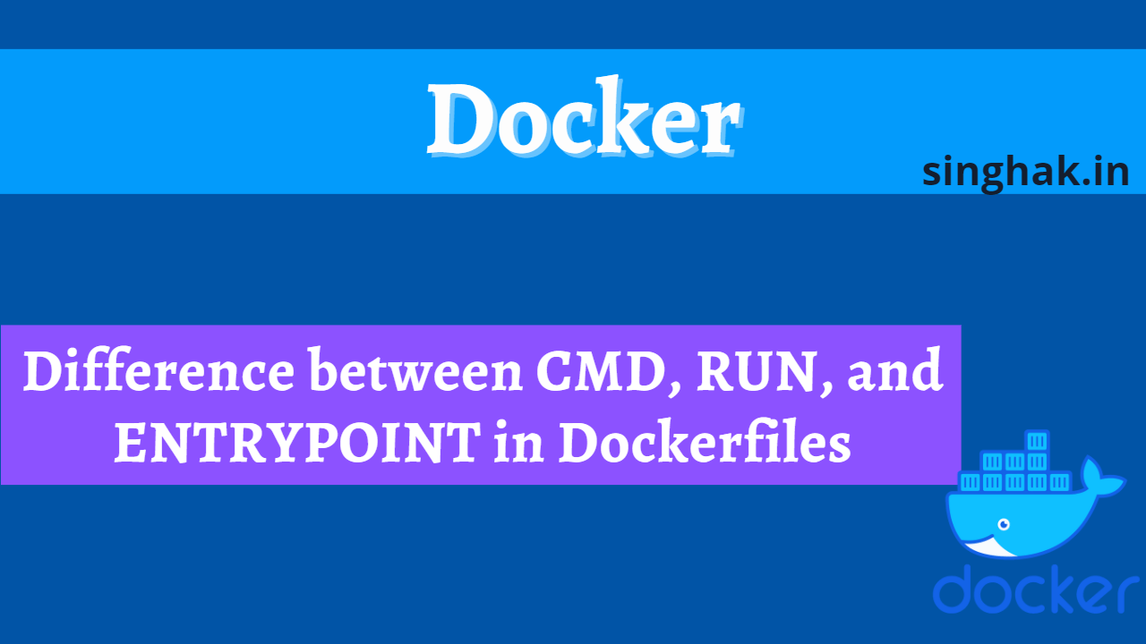 Difference between CMD, RUN, and ENTRYPOINT in Dockerfiles.