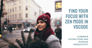 Read more about the article Toggle Zen Mode in VS Code.