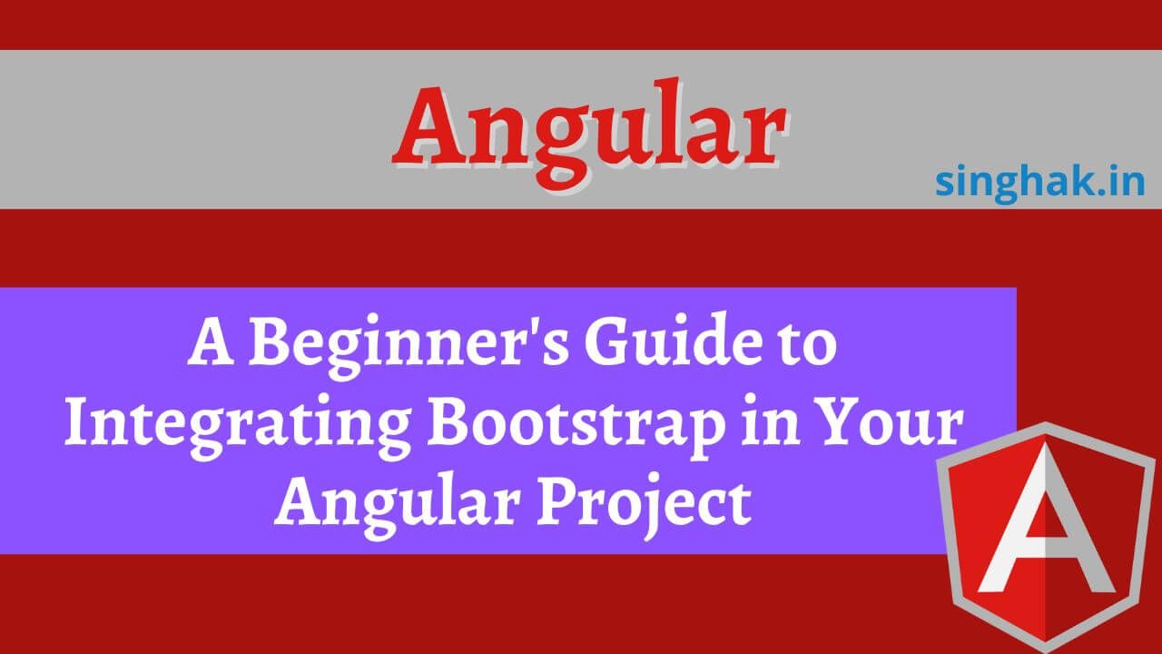 Read more about the article A Beginner’s Guide to Integrating Bootstrap in Your Angular Project